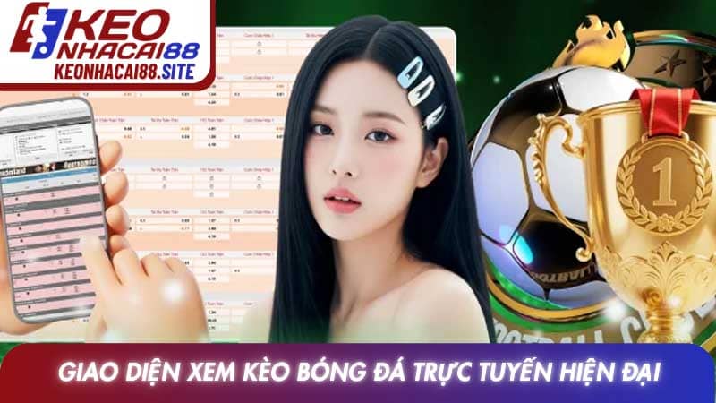 Giao diện xem kèo bóng đá trực tuyến hiện đại